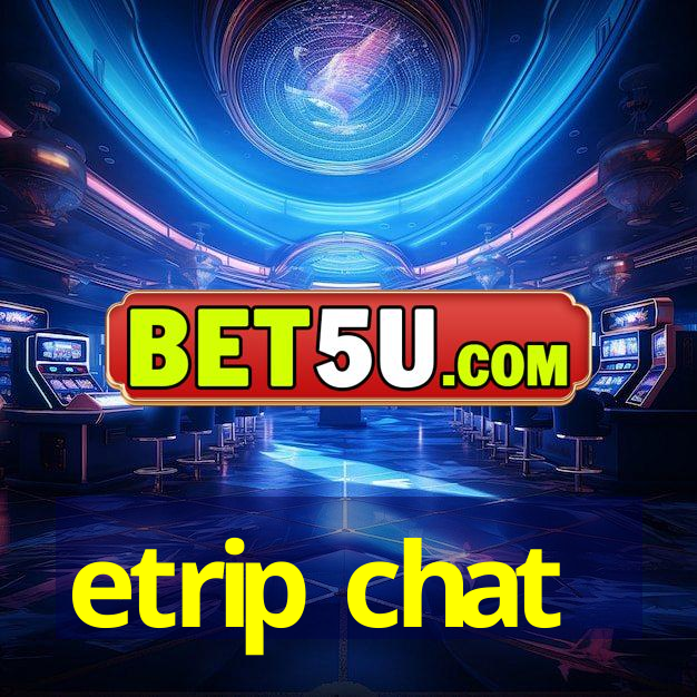 etrip chat